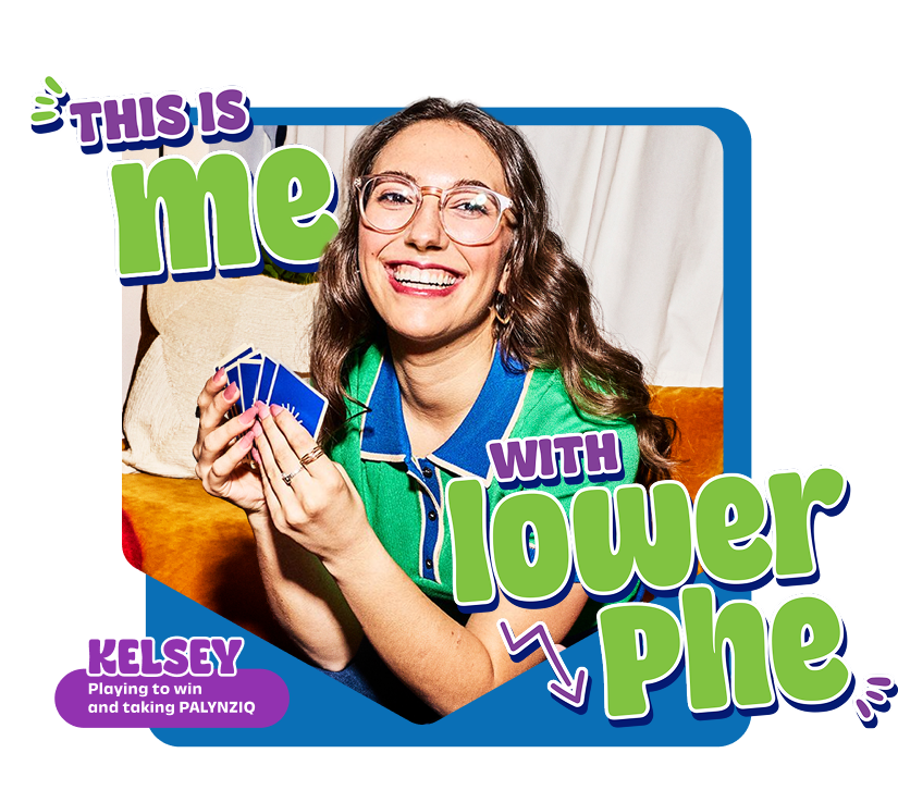 Kelsey playing cards on PALYNZIQ