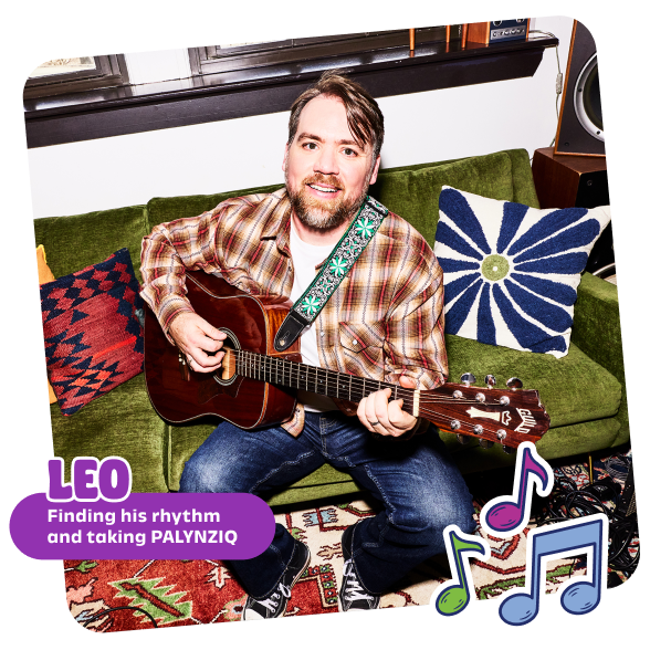 Leo playing his guitar and taking PALYNZIQ